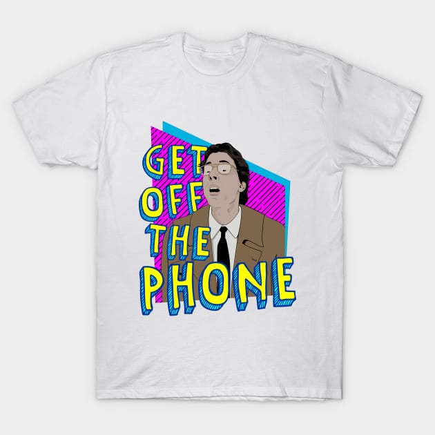 Fred Stoller/Get Off The Phone/Dumber & Dumber T-Shirt by FredStollersstuff